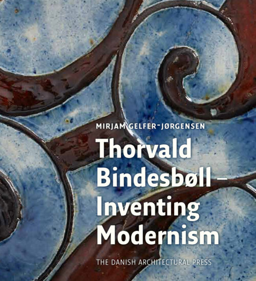 Thorvald Bindesbøll - Inventing Modernity