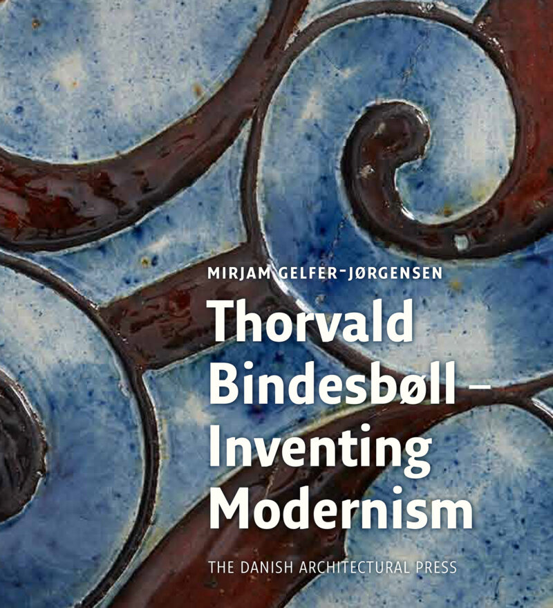 Thorvald Bindesbøll - Inventing Modernity