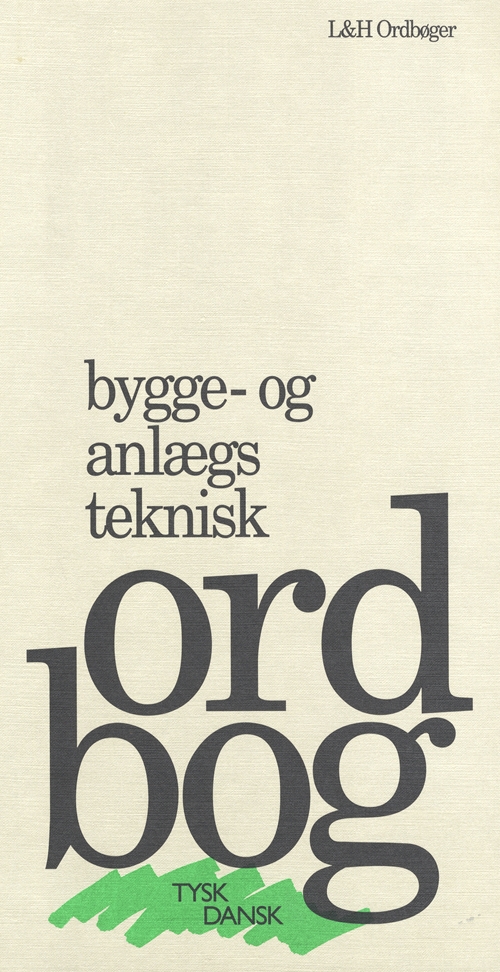 Bygge- og anlægsteknisk ordbog - tysk dansk