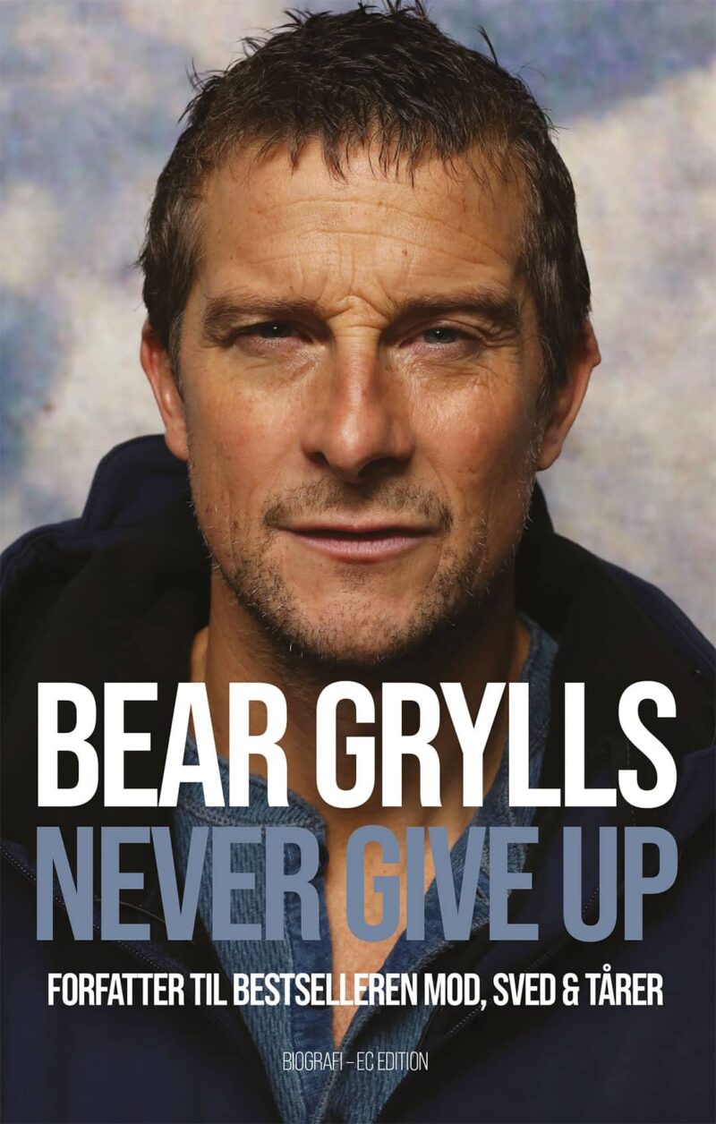 Bear Grylls - Never give up