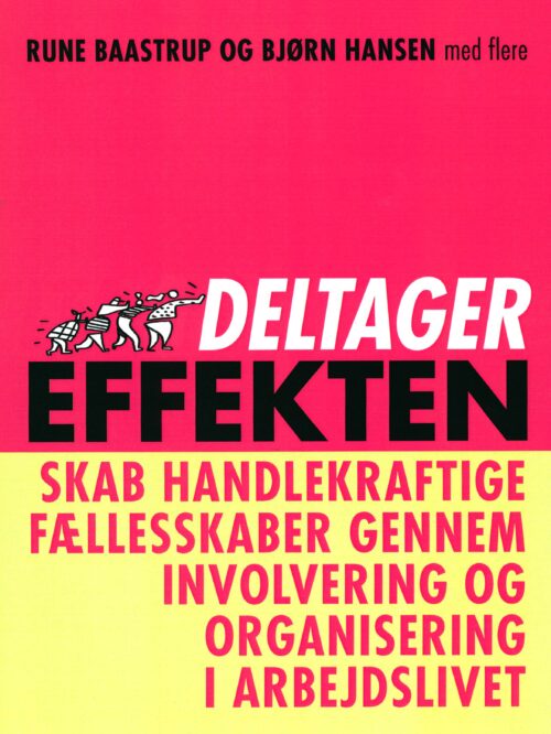 Deltagereffekten - skab handlekraftige fællesskaber gennem involvering og organisering i arbejdslivet