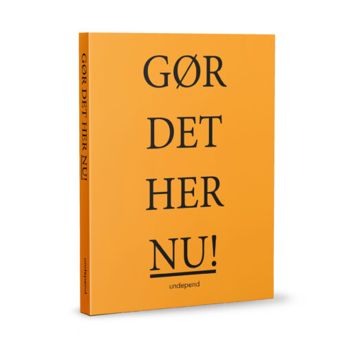 GØR DET HER NU!