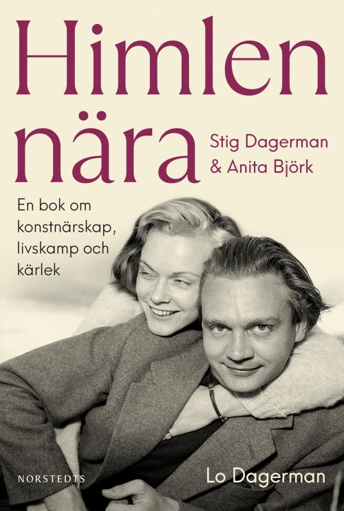 Himlen nära : Stig Dagerman och Anita Björk - en bok om konstnärskap