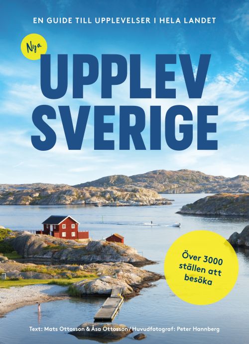 Nya Upplev Sverige : en guide till upplevelser i hela landet